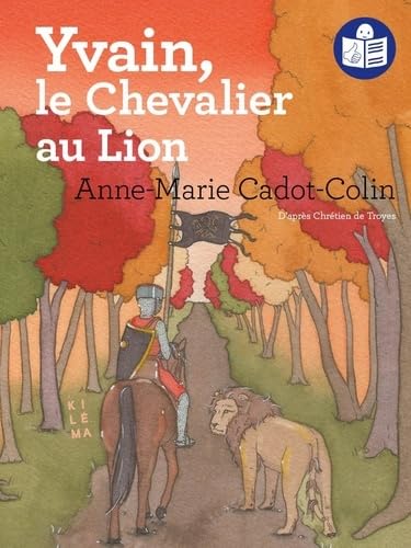 Yvain, le chevalier au lion: Traduction en FALC (Jeunesse) von KILEMA