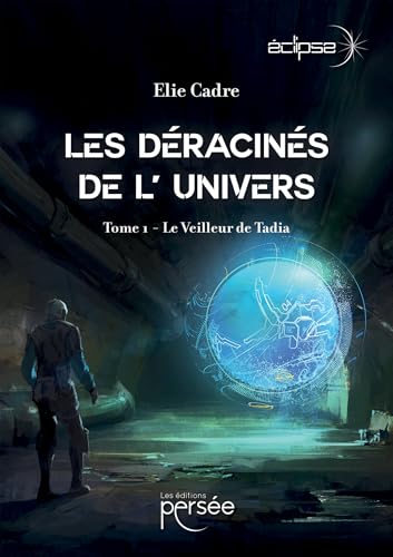 Les Déracinés de l' univers: Tome 1 - Le Veilleur de Tadia Les Déracinés de l' univers: Tome 1 - Le Veilleur de Tadia von PERSEE