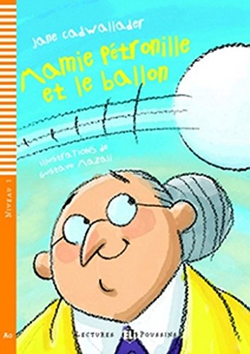 AMIEPETRONILLEETLE(LecturesEliPoussinsNiveau1A0): Mamie Petronille et le ballon + downloadable audio (Young readers)