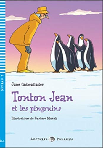 ONTONJEANETLESPINGOUINS(LecturesEliPoussinsNiveau3A1.1): Tonton Jean et les pingouins + downloadable multimed (Young readers) von ELI (EUROPEAN LANGUAGE I N