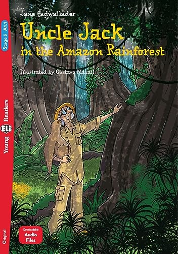 Uncle Jack in the Amazon Rainforest: Lektüre + Downloadable Audio Files (ELi Young Readers)
