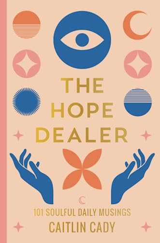 The Hope Dealer: 101 Soulful Daily Musings
