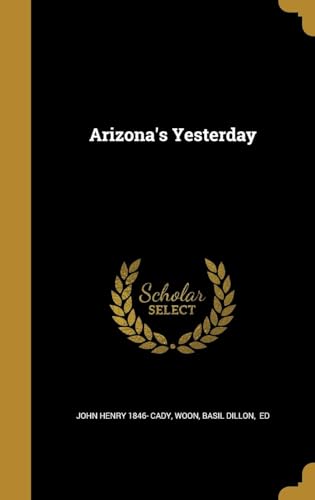 Arizona's Yesterday von Anson Street Press
