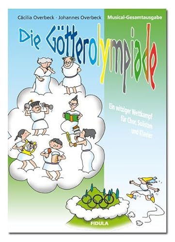 Die Götterolympiade - Ein witziger Wettkampf für Chor, Solisten und Klavier: Musicalgesamtausgabe ( mit Klavierpartitur) für Kinder und Jugendliche ab 9 Jahren