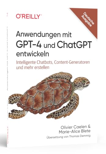 Anwendungen mit GPT-4 und ChatGPT entwickeln: Intelligente Chatbots, Content-Generatoren und mehr erstellen (Animals)