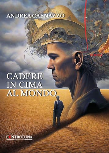 Cadere in cima al mondo. Poesie per i giorni di tempesta Cadere in cima al mondo. Poesie per i giorni di tempesta von Controluna