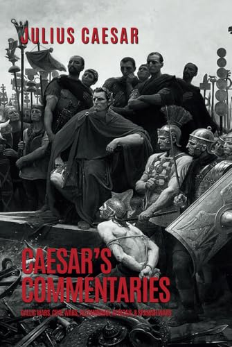 Caesar's Commentaries: The Gallic Wars, The Civil Wars, The Alexandrian, African, and Spanish Wars Caesar's Commentaries: The Gallic Wars, The Civil Wars, The Alexandrian, African, and Spanish Wars von Independently published