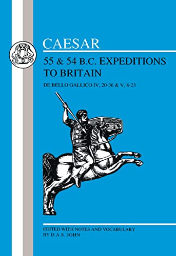 Caesar's Expeditions to Britain, 55 & 54 BC: 55 & 54 Bc Expeditions to Britain (Latin Texts) von Bristol Classical Press