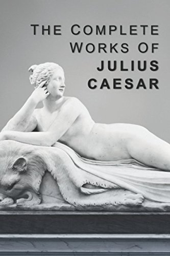 The Complete Works of Julius Caesar The Complete Works of Julius Caesar von Independently published