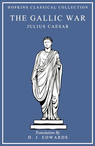 The Gallic War: Latin and English Parallel Translation (Hopkins Classical Collection)
