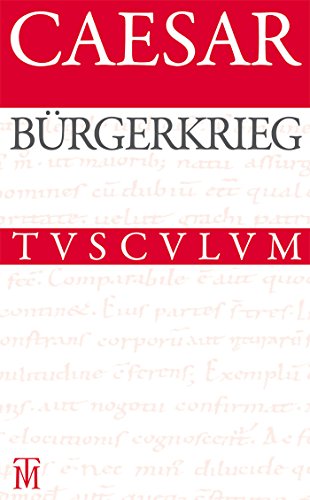 Bürgerkrieg / De bello civili: Lateinisch - deutsch (Sammlung Tusculum) von Walter de Gruyter