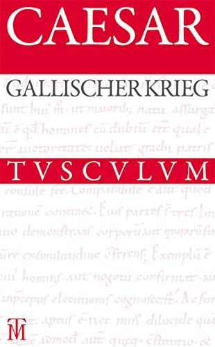 Der Gallische Krieg / Bellum Gallicum: Lateinisch - deutsch (Sammlung Tusculum) von Akademie Verlag GmbH