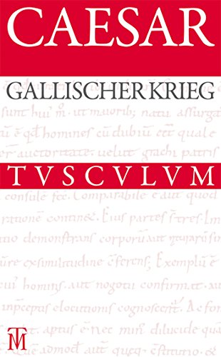 Der Gallische Krieg / Bellum Gallicum: Lateinisch - deutsch (Sammlung Tusculum) von Akademie Verlag GmbH