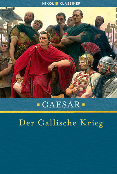 Der Gallische Krieg von Nikol Verlagsges.mbH