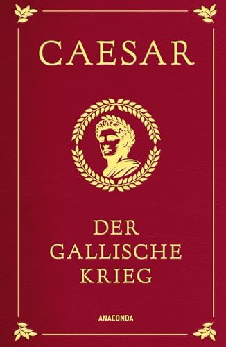 Der gallische Krieg: Gebunden in Cabra Leder, mit Goldprägung (Cabra-Leder-Reihe, Band 2) von Anaconda Verlag