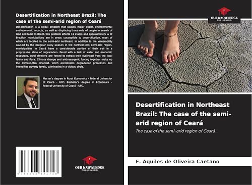Desertification in Northeast Brazil: The case of the semi-arid region of Ceará: The case of the semi-arid region of Ceará von Our Knowledge Publishing