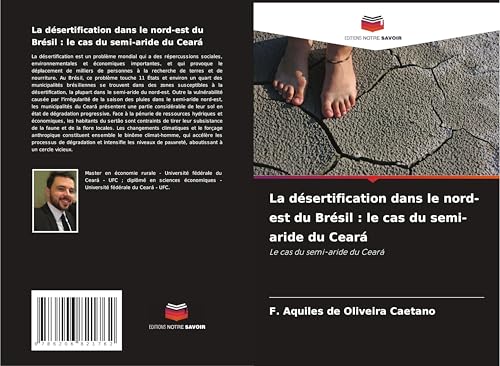 La désertification dans le nord-est du Brésil : le cas du semi-aride du Ceará: Le cas du semi-aride du Ceará von Editions Notre Savoir
