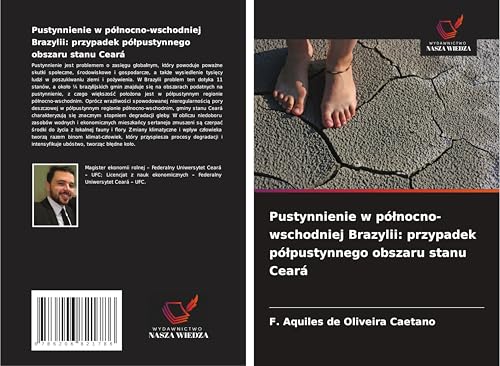 Pustynnienie w pó¿nocno-wschodniej Brazylii: przypadek pó¿pustynnego obszaru stanu Ceará von Wydawnictwo Nasza Wiedza