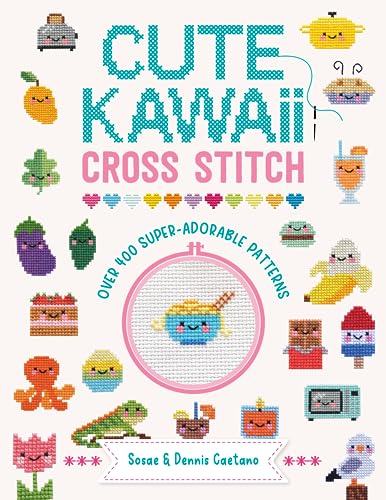 Cute Kawaii Cross Stitch: Over 400 Super Adorable Patterns von David & Charles