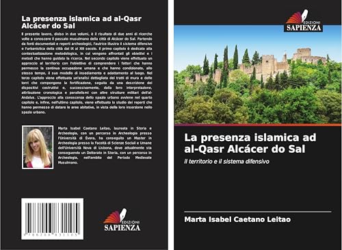 La presenza islamica ad al-Qasr Alcácer do Sal: il territorio e il sistema difensivo von Edizioni Sapienza