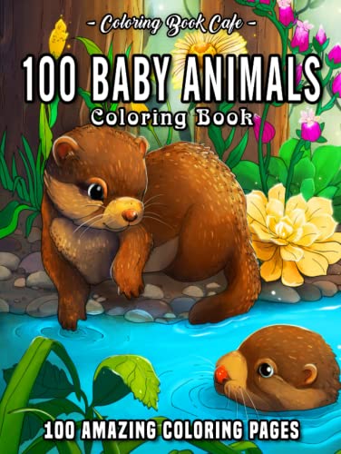 100 Baby Animals: A Coloring Book Featuring 100 Incredibly Cute and Lovable Baby Animals from Forests, Jungles, Oceans and Farms for Hours of Coloring Fun von Independently published