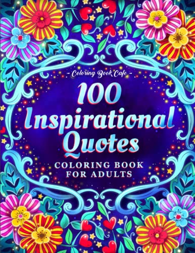 100 Inspirational Quotes Coloring Book for Adults: 100 Motivational Quotes, Positive Affirmations and Inspirational Phrases for Stress Relief and Relaxation von Independently published