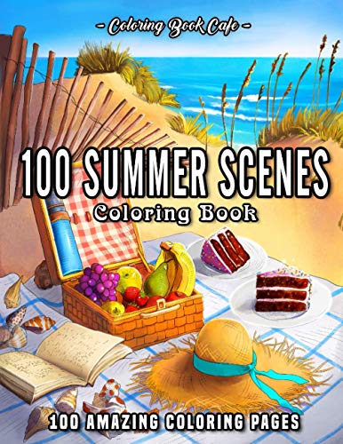 100 Summer Scenes: An Adult Coloring Book Featuring 100 Fun and Relaxing Coloring Pages Including Exotic Vacation Destinations, Peaceful Ocean Landscapes and Beautiful Beachfront Scenery von Independently Published