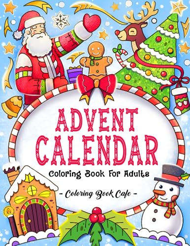 Advent Calendar Coloring Book for Adults: A Countdown to Christmas with 25 Festive and Fun Designs for an Artful Journey Through the Season of Joy