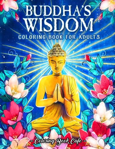 Buddha’s Wisdom Coloring Book for Adults: Beautiful, Buddha-Inspired Illustrations with Enlightening Quotes and Positive Affirmations for Stress Relief and Relaxation von Independently published
