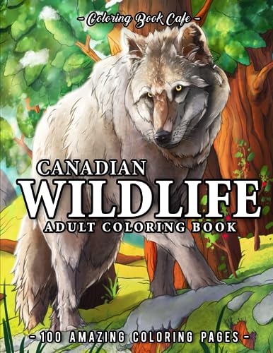 Canadian Wildlife Coloring Book for Adults: 100 Amazing Illustrations Featuring the Beauty of Canada's Wildlife, Birds and Ocean Life von Independently published