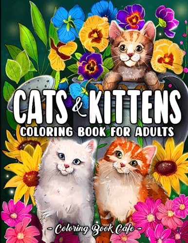 Cats and Kittens Coloring Book for Adults: Cute Kitty Designs for Cat Lovers