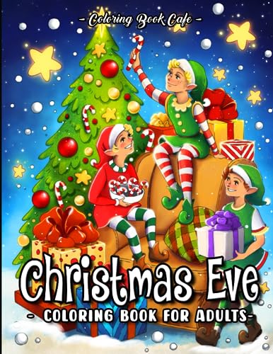 Christmas Eve Coloring Book for Adults: Discover Festive Holiday Scenes with Cute Elves, Jolly Santa, Charming Reindeer and More for a Merry Celebration of the Season von Independently published