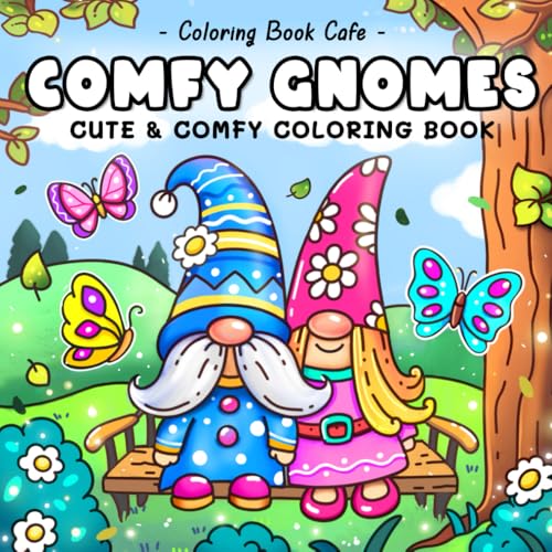 Comfy Gnomes: Cute & Comfy Coloring Book for Adults and Teens Featuring Adorable Hygge-Inspired Gnome Scenes for Stress Relief and Relaxation (Cute and Comfy Coloring Books, Band 7) von Independently published