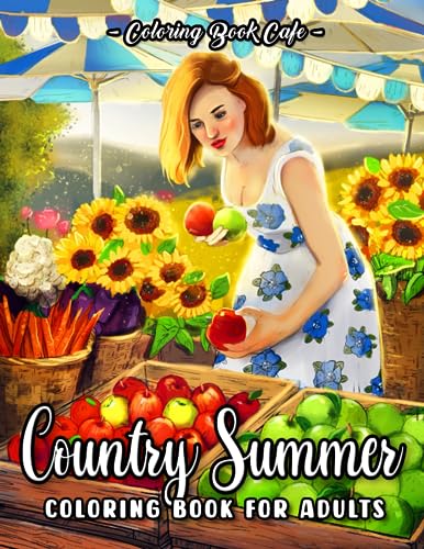 Country Summer Coloring Book for Adults: 50 Charming Countryside Designs with Farmer's Market Scenes, Cute Farm Animals, and Relaxing Rural Landscapes von Independently published
