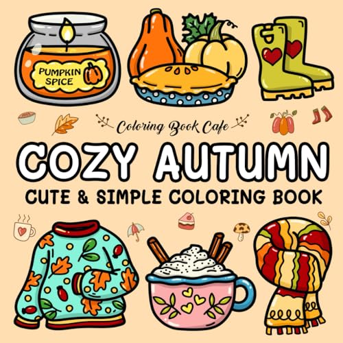 Cozy Autumn: Cute and Cozy Coloring Book for Adults & Teens Featuring Easy and Bold Autumn Designs (Cute and Simple Coloring Books)