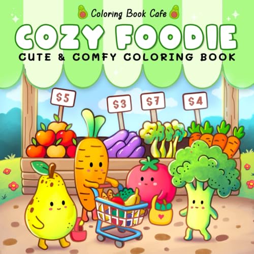 Cozy Foodie: Coloring Book for Adults and Teens Featuring Adorable Fruit and Veggie Characters in Whimsical Cozy Scenes von Independently published
