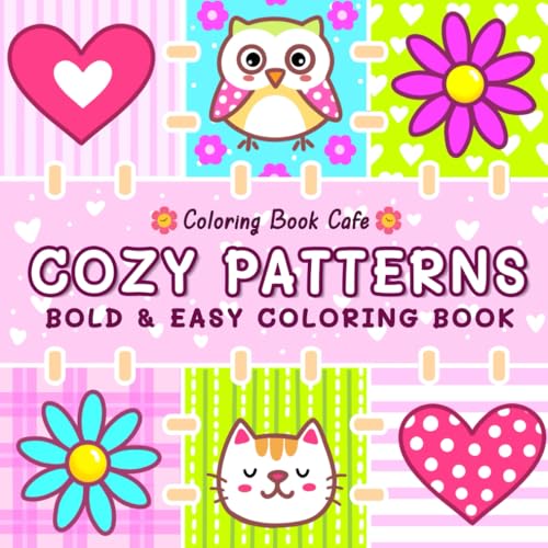 Cozy Patterns: Coloring Book for Adults and Teens Featuring Cute and Easy Patterns for Stress Relief and Relaxation (Bold and Easy Coloring Books, Band 4) von Independently published