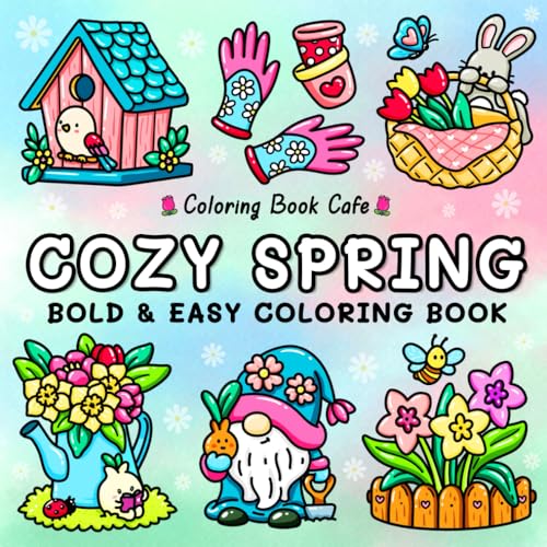 Cozy Spring: Cute Coloring Book for Adults & Teens with Easy and Bold Spring Inspired Designs (Bold and Easy Coloring Books, Band 1) von Independently published