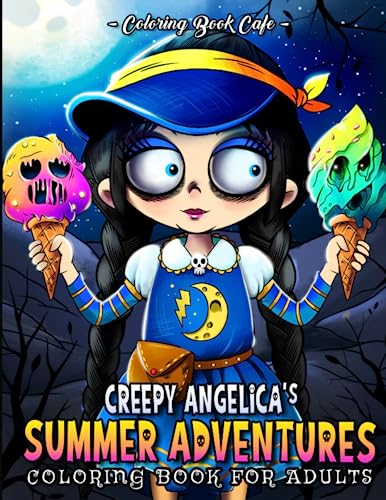 Creepy Angelica's Summer Adventures: A Coloring Book for Adults Featuring Dark and Humorous Fantasy-Inspired Designs