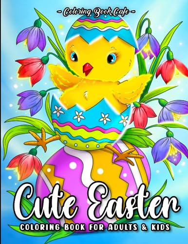 Cute Easter Coloring Book for Adults and Kids: Adorable Springtime Designs with Baby Animals, Lovely Flowers, Charming Easter Eggs and More