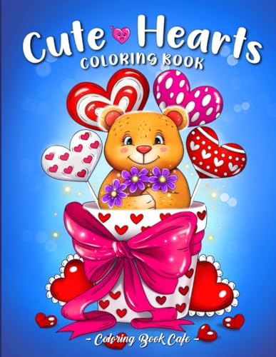 Cute Hearts: An Adult Coloring Book with Adorable Animals, Lovely Flowers and Heartwarming Phrases for Stress Relief and Relaxation von Independently published