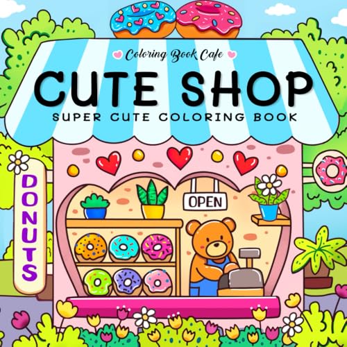 Cute Shop: Sweet and Simple Coloring Book for Adults and Kids Featuring Charming Shops with Adorable Animal Characters (Cute Coloring Books, Band 2) von Independently published