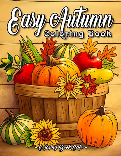 Easy Autumn: An Adult Coloring Book Featuring 50 Fun, Easy and Relaxing Fall Inspired Designs