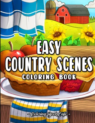 Easy Country Scenes: A Large Print Coloring Book for Adults and Kids Featuring Fun and Relaxing Country Farm Designs