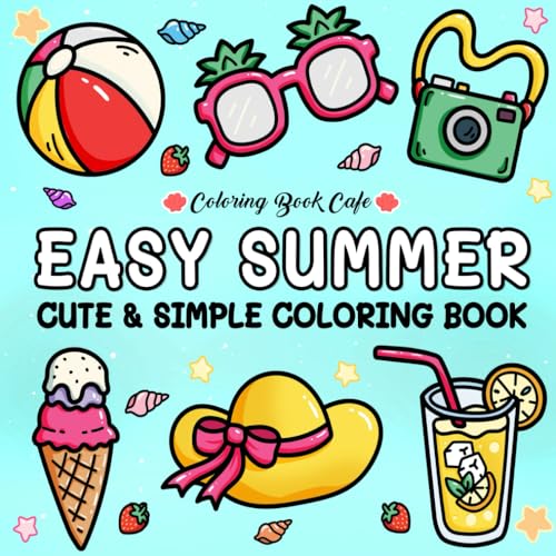 Easy Summer: Cute and Simple Coloring Book for Adults and Teens Featuring Fun Summer Designs for Stress Relief and Relaxation (Cute and Simple Coloring Books)