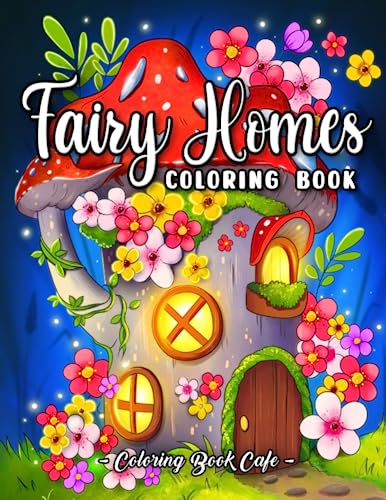 Fairy Homes: A Fantasy Coloring Book Featuring A Whimsical Collection of Magical Faerie Dwellings