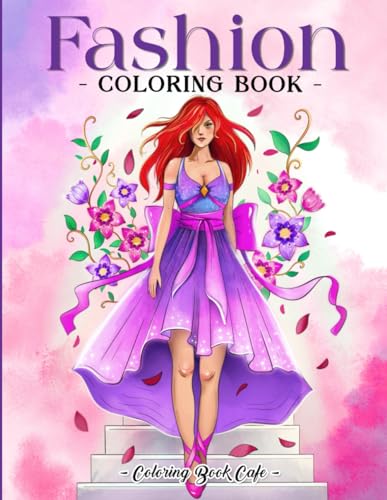Fashion Coloring Book: Vintage and Modern Dress Designs with Bridal, Evening and Victorian Gowns for Girls, Teens and Women