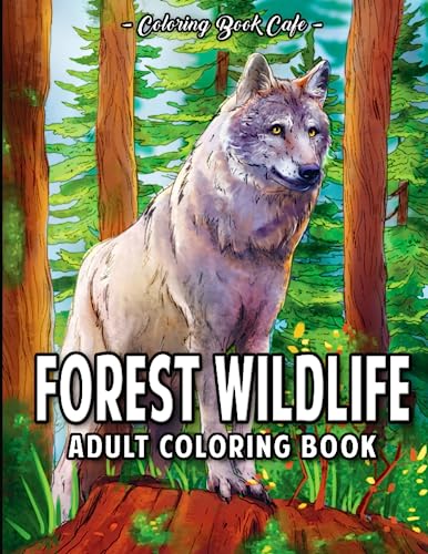 Forest Wildlife: An Adult Coloring Book Featuring Beautiful Forest Animals, Birds, Plants and Fauna for Stress Relief and Relaxation
