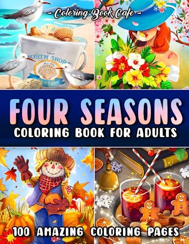Four Seasons Coloring Book for Adults: 100 Fun and Relaxing Coloring Pages with Spring, Summer, Autumn and Winter Scenes von Independently published