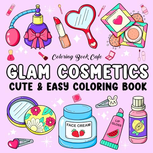 Glam Cosmetics: Coloring Book for Adults and Teens Featuring Bold and Easy Cosmetics, Skincare Products and Hairstyling Items for Stress Relief and Relaxation von Independently published